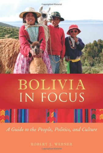 Bolivia in Focus A Guide to the People, Politics and Culture  2009 9781566562997 Front Cover