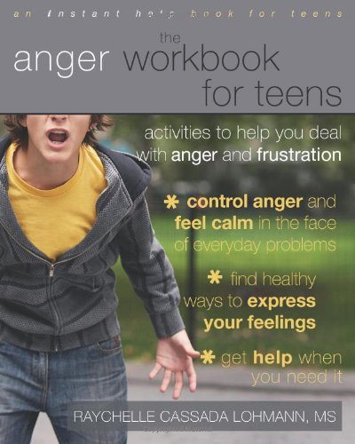 Anger Workbook for Teens Activities to Help You Deal with Anger and Frustration  2009 9781572246997 Front Cover