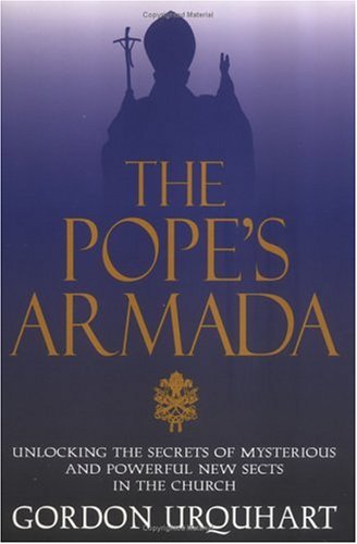 Pope's Armada Unlocking the Secrets of Mysterious and Powerful New Sects in the Church  1999 9781573926997 Front Cover
