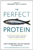 Perfect Protein The Fish Lover's Guide to Saving the Oceans and Feeding the World  2013 9781609614997 Front Cover
