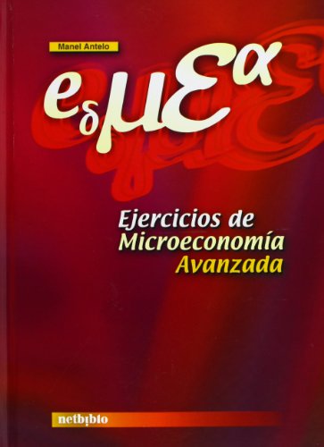 Ejercicios De Microeconomia Avanzada/ Advanced Microeconomics Exercises:  2005 9788497450997 Front Cover