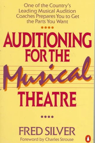 Auditioning for the Musical Theatre One of the Coutnry's Leading Musical Audition Coaches Prepares You to Get the Parts You Want N/A 9780140104998 Front Cover