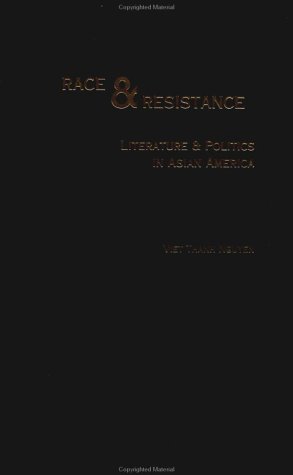 Race and Resistance Literature and Politics in Asian America  2002 9780195146998 Front Cover