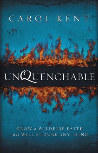 Unquenchable Grow a Wildfire Faith That Will Endure Anything  2014 9780310330998 Front Cover