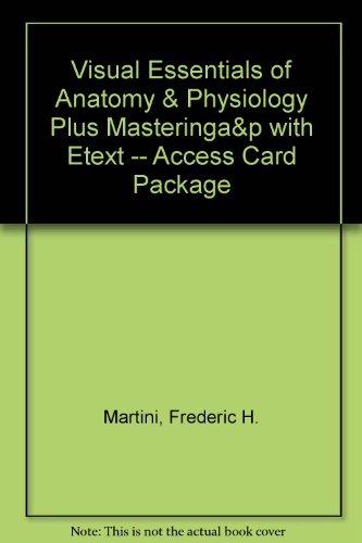 Visual Essentials of Anatomy and Physiology Plus MasteringA&amp;P with EText -- Access Card Package   2013 9780321949998 Front Cover