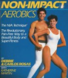 Non-Impact Aerobics The Revolutionary Pain-Free Way to a Beautiful Body and Super-Fitness N/A 9780394558998 Front Cover