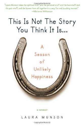 This Is Not the Story You Think It Is... A Season of Unlikely Happiness N/A 9780425238998 Front Cover