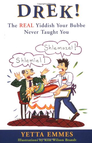 Drek! The Real Yiddish Your Bubbe Never Taught You  1998 9780452278998 Front Cover