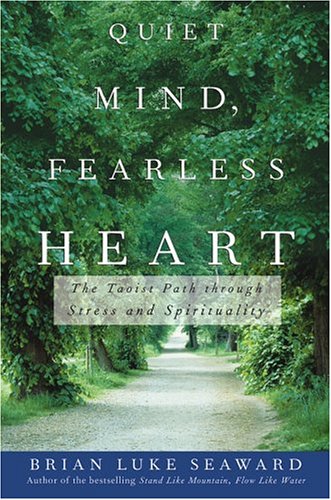 Quiet Mind, Fearless Heart The Taoist Path Through Stress and Spirituality  2005 9780471679998 Front Cover