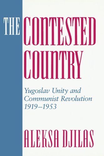 Contested Country Yugoslav Unity and Communist Revolution, 1919-1953  1991 9780674166998 Front Cover