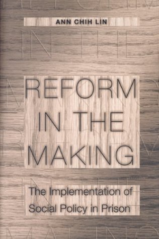 Reform in the Making The Implementation of Social Policy in Prison  2000 9780691095998 Front Cover