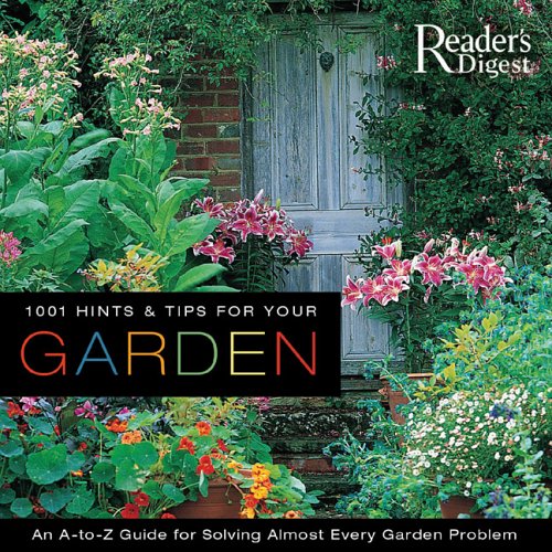 1001 Hints and Tips for Your Garden An A-to-Z Guide for Solving Almost Every Garden Problem N/A 9780762106998 Front Cover