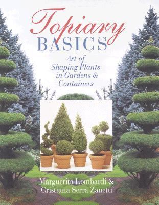 Topiary Basics The Art of Shaping Plants in Gardens and Containers  1999 9780806938998 Front Cover
