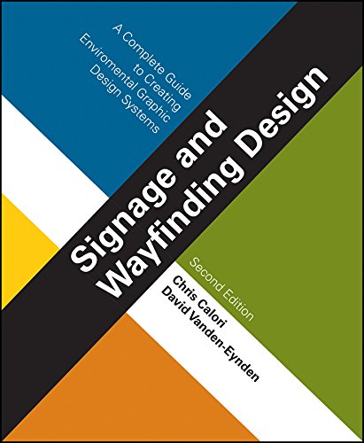 Signage and Wayfinding Design A Complete Guide to Creating Environmental Graphic Design Systems 2nd 2015 9781118692998 Front Cover