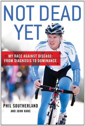 Not Dead Yet My Race Against Disease: from Diagnosis to Dominance N/A 9781250006998 Front Cover