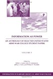 Information As Power: an Anthology of Selected United States Army War College Student Papers Volume Five  N/A 9781484139998 Front Cover