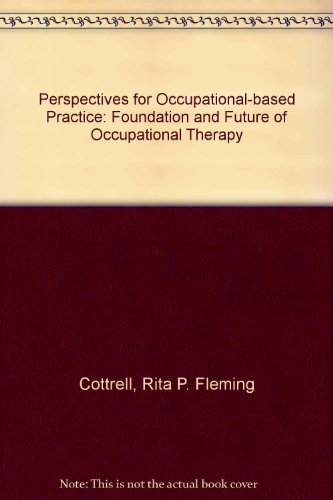 Perspectives for Occupation-Based Practice Foundation and Future of Occupational Therapy 2nd 2005 9781569001998 Front Cover