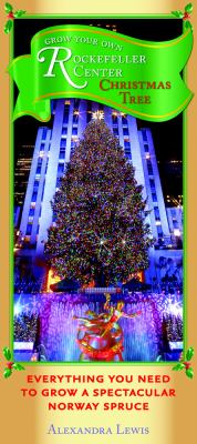 Grow Your Own Rockefeller Center Christmas Tree  N/A 9781604331998 Front Cover