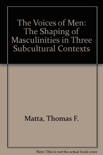 Voices of Men The Shaping of Masculinities in Three Subcultural Contexts  2001 9780072545999 Front Cover
