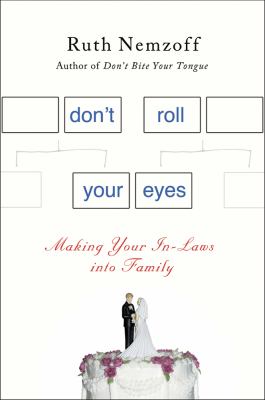 Don't Roll Your Eyes Making in-Laws into Family  2012 9780230338999 Front Cover