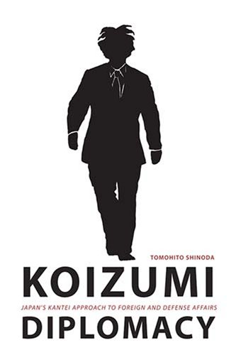 Koizumi Diplomacy Japan's Kantei Approach to Foreign and Defense Affairs  2008 9780295986999 Front Cover