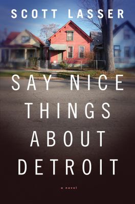Say Nice Things about Detroit A Novel  2012 9780393082999 Front Cover