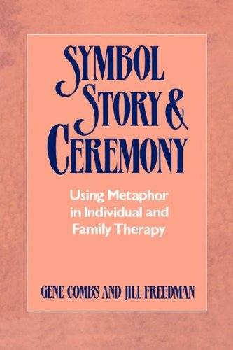 Symbol, Story, &amp; Ceremony Using Metaphor in Individual and Family Therapy N/A 9780393334999 Front Cover