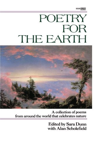 Poetry for the Earth A Collection of Poems from Around the World That Celebrates Nature N/A 9780449905999 Front Cover