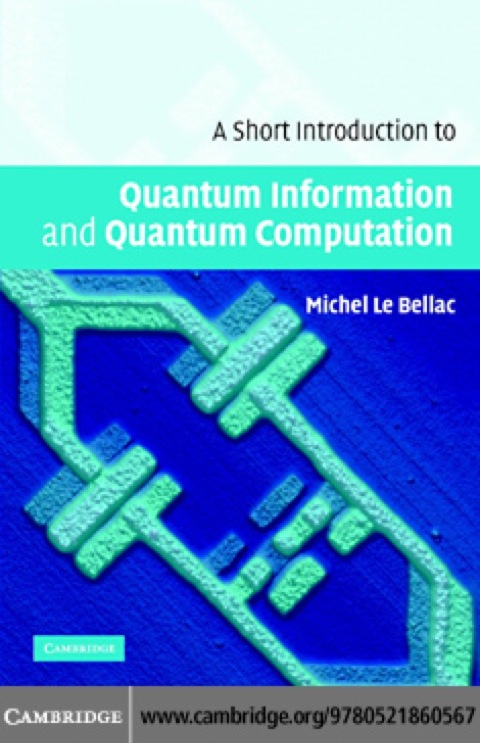 Short Introduction to Quantum Information and Quantum Computation  N/A 9780511217999 Front Cover