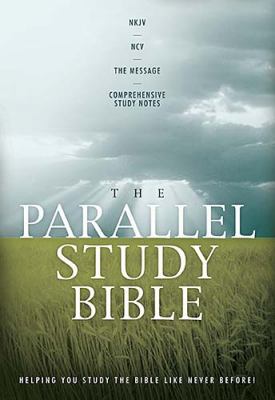 Parallel Study Bible NKJV - NCV - the Message - Comprehensive Study Notes  2006 9780718016999 Front Cover