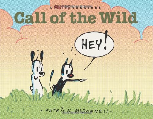Call of the Wild A MUTTS Comic Strip Treasury  2008 9780740770999 Front Cover