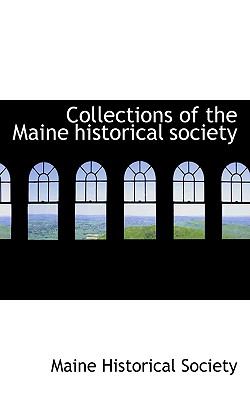 Collections of the Maine Historical Society  N/A 9781116417999 Front Cover