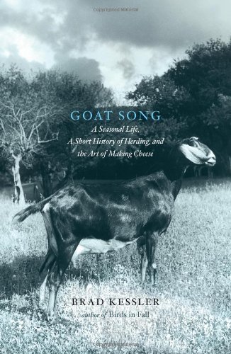 Goat Song A Seasonal Life, a Short History of Herding, and the Art of Making Cheese  2009 9781416560999 Front Cover