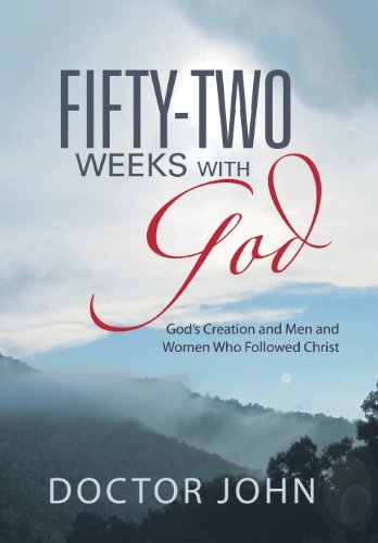 Fifty-Two Weeks with God God's Creation and Men and Women Who Followed Christ  2013 9781452580999 Front Cover