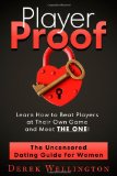 Player Proof: the Uncensored Dating Guide for Women How to Beat Players at Their Own Game, Meet the ONE! N/A 9781484046999 Front Cover