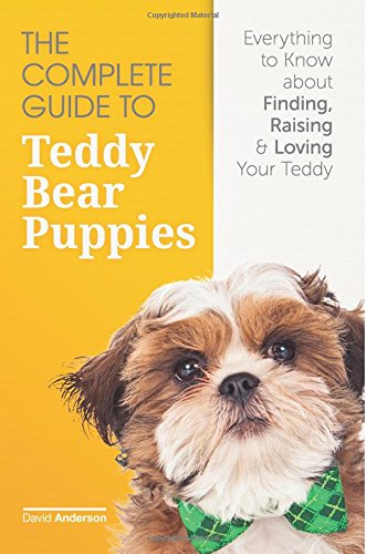 Complete Guide to Teddy Bear Puppies Everything to Know about Finding, Raising, and Loving Your Teddy N/A 9781523969999 Front Cover