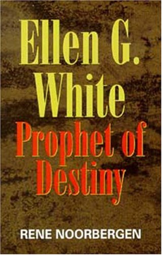 Ellen G. White Prophet of Destiny  2001 9781572581999 Front Cover