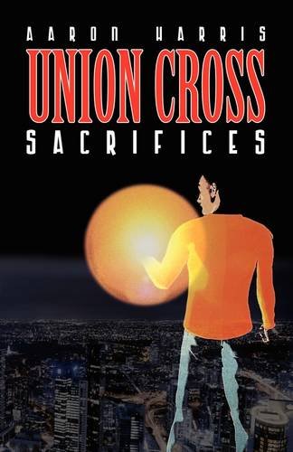 Union Cross : Sacrifices  2009 9781600390999 Front Cover