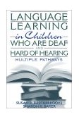 Language Learning in Children Who Are Deaf and Hard of Hearing Multiple Pathways  9780205331000 Front Cover