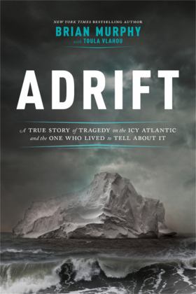 Adrift A True Story of Tragedy on the Icy Atlantic and the One Who Lived to Tell about It  9780306902000 Front Cover