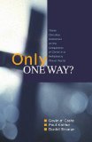 Only One Way? Three Christian Responses to the Uniqueness of Christ in a Religiously Pluralist World