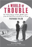 World of Trouble The White House and the Middle East--From the Cold War to the War on Terror cover art