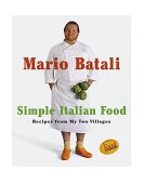 Mario Batali Simple Italian Food Recipes from My Two Villages  9780609603000 Front Cover