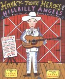 Honky-Tonk Heroes and Hillbilly Angels The Pioneers of Country and Western Music 2006 9780618191000 Front Cover
