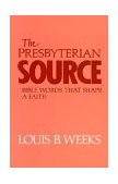 Presbyterian Source Bible Words That Shape a Faith 1990 9780664251000 Front Cover