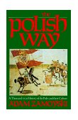 Polish Way A Thousand Year History of the Poles and Their Culture  9780781802000 Front Cover