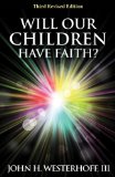 Will Our Children Have Faith? Third Revised Edition