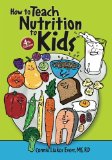 How to Teach Nutrition to Kids, 4th Edition  cover art