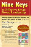 Nine Keys to Effective Small Group Leadership How Lay Leaders Can Establish Dynamic and Healthy Cells, Classes, or Teams cover art