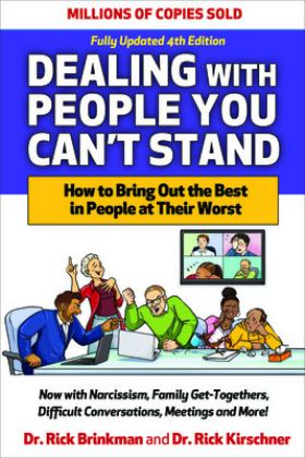 Dealing with People You Can't Stand, Fourth Edition: How to Bring Out the Best in People at Their Worst 4th 9781265459000 Front Cover